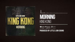 King Kong & Little Lion Sound - Morning (Official Audio)