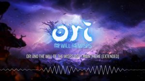 ORI AND THE WILL OF THE WISPS OST - Main Theme (Menu Music) [EXTENDED]
