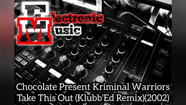 Chocolate Present Kriminal Warriors - Take This Out (Klubb'ed Remix)(2002) смотреть онлайн