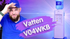 Обзор кулера для воды Vatten V04WKB