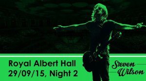 Steven Wilson - Live at the Royal Albert Hall [Full show audio] - 29/09/15