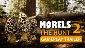 Morels: The Hunt 2 - Gameplay Trailer