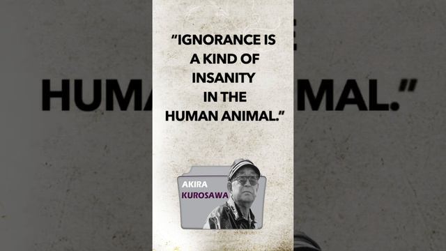 Quotes by Akira Kurosawa