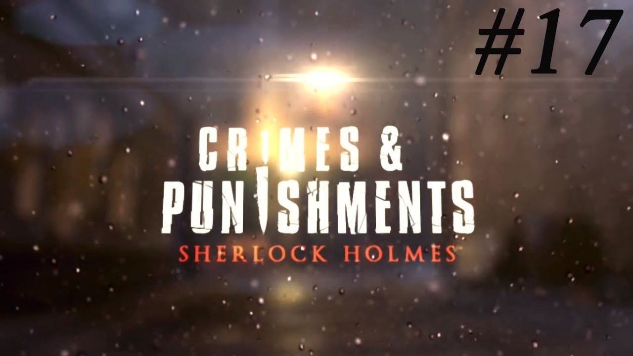 Sherlock Holmes Crimes and Punishments - Драма в Кью Гарденс Ч.2