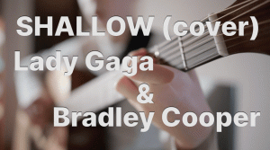 Shallow(cover) - Bradley Cooper and Lady Gaga