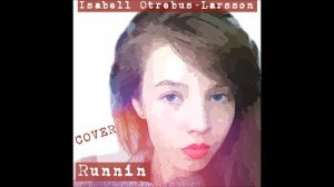 Naughty Boy ft. Beyonce - Runnin (Cover by Isabell Otrebus-Larsson)