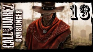 Call Of Juarez: Gunslinger [HD 1080p] - Всё ещё охотник за головами (ч.9/1)