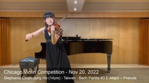 Chicago Violin Competition 2022 - Stephanie Ho (14yrs ) -Taiwan-Bach Partita #3 E-Major – Prelude