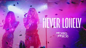 Moving Heroes - Never Lonely