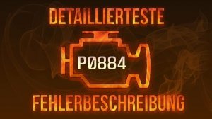 P0884 detaillierteste Fehlerbeschreibung