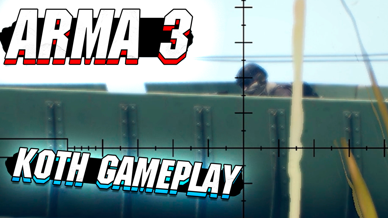 ARMA 3 - KOTH Gameplay - ПОДБОРКА
