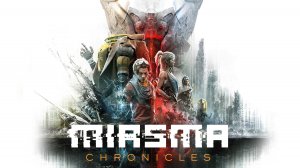 Miasma Chronicles ➤ Геймплей, первый 2 час игры с русскими субтитрами.