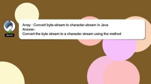 Array : Convert byte-stream to character-stream in Java