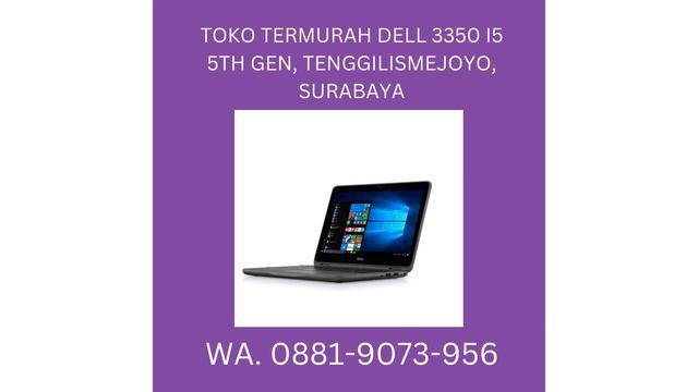 SUPPLIER TEMPAT DELL LATITUDE 3350 CORE I3, TEGALSARI, SURABAYA, WA. 0881-9073-956 смотреть онлайн