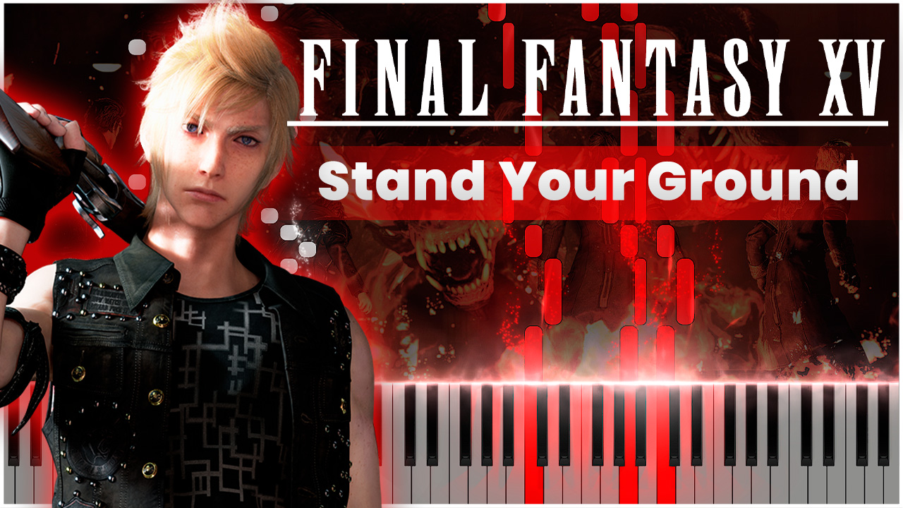 Stand Your Ground (Final Fantasy XV) 【 НА ПИАНИНО 】