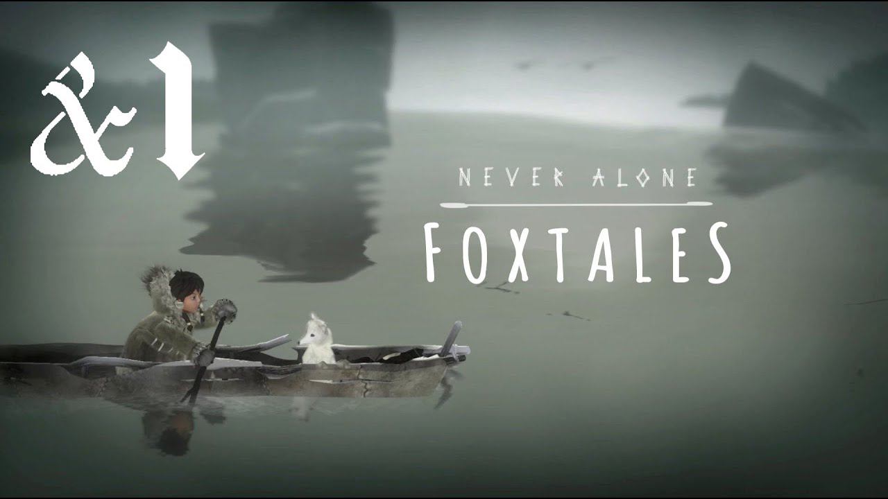 Never Alone :Прохождение#5: Fox Tales:Весна пришла.