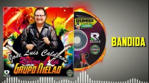 BANDIDA JOSE LUIS CALDERON RIÑON Y SU GRUPO MELAO  CUMBIA PERUANA