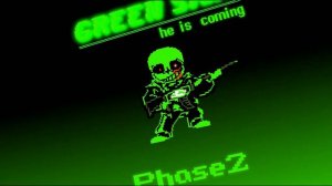 Green sans:Phase 2 (his gotten seriously)