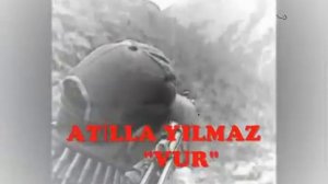 Atilla yılmaz Vur