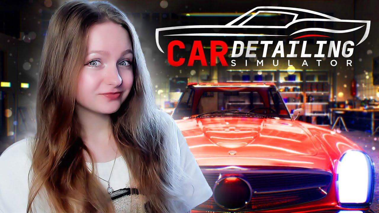ОТКРЫЛА БИЗНЕС АВТОМОБИЛЬНОГО ДЕТЕЙЛИНГА ► Car Detailing Simulator