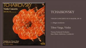 Tchaikovsky: Violin Concerto In D Major, OP. 35 - 1. Allegro Moderato - Tibor Varga, Violin