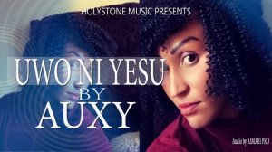 Uwo ni Yesu by AUXY  ( Aimabi Pro, Holystone Music)