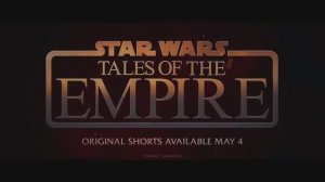 Star Wars: Tales of The Empire - Финальный трейлер