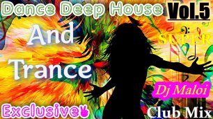 Dj Maloi -Vol.5 ☊ Dance Deep House and Trance (Super Mega Mix-TOP 16 Tracks)