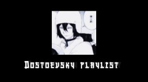 Dostoevsky playlist// Достоевский плейлист