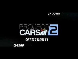 Project Cars 2 i7 7700 , G4560 and GTX1050 TI ultra