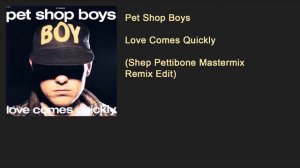 Pet Shop Boys - Love Comes Quickly (Shep Pettibone Mastermix Remix Edit)