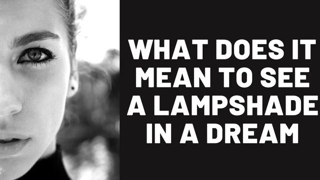 What Does It Mean to See a Lampshade in a Dream? смотреть онлайн