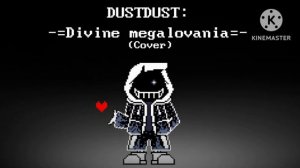 [Undertale AU] DUSTDUST - Divine Megalovania (Dustys Cover)