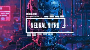 Neural Nitro by MokkaMusic