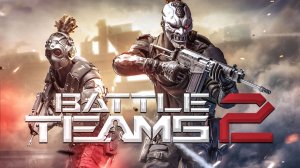 Battle Teams 2 сюжет - пробуем играть