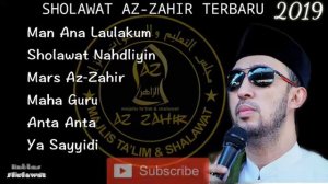 Kumpulan SHOLAWAT AZ ZAHIR TERBARU 2019 TERPOPULER viral ||Man Ana Laulakum|| من انالولکم ||ياسيدي