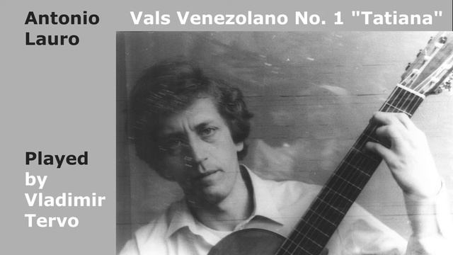 Antonio Lauro - Vals Venezolano No. 1 "Tatiana" смотреть онлайн