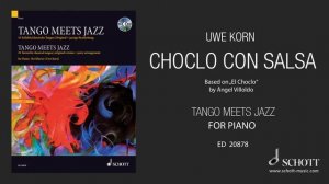 Choclo con Salsa by Uwe Korn from "Tango Meets Jazz" for piano SCHOTT MUSIC