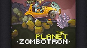 Планета Зомботрон - Музыка из Игры ZOMBOTRON. The Planet Zombotron (sound track) Alexander Ahura
