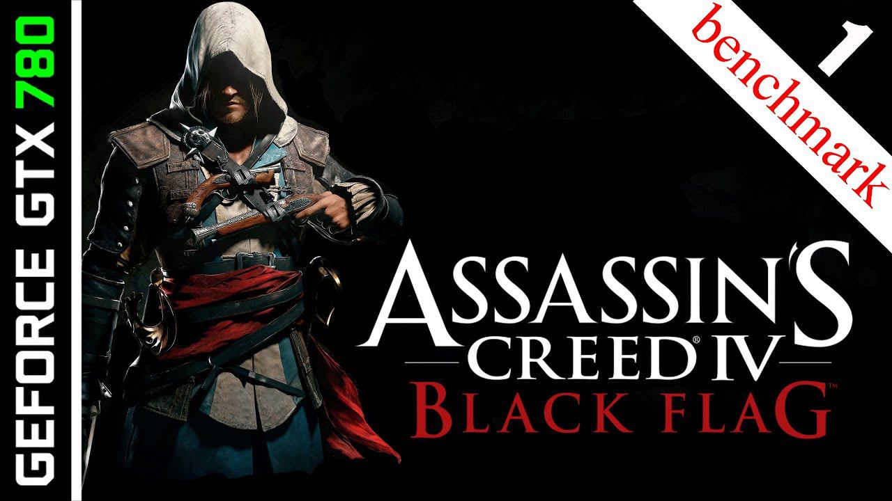 GTX 780 - Assassin's Creed IV: Black Flag [HD 1080p] - benchmark (4x TXAA)