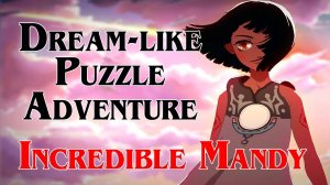 Dream-like Puzzle Adventure Incredible Mandy ☘ Сказочное приключение-головоломка невероятная Мэнди