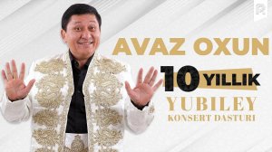 Avaz Oxun - 10 yillik yubiley konsert dasturi 2023 yil