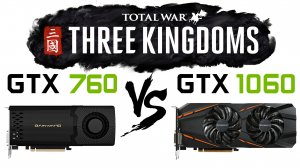 GTX 760 vs GTX 1060 в Total War Three Kingdoms