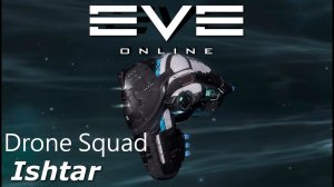 EVE Online Ishtar-Drone Squad