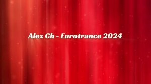 Alex Ch - Eurotrance 2024