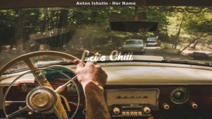 Anton Ishutin - Her Name