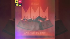 Minelli — MMM (Ayur Tsyrenov DFM remix)