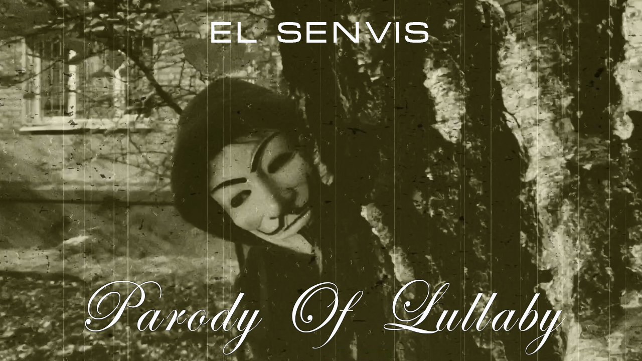 El Senvis - Parody Of Lullaby  (free release)
