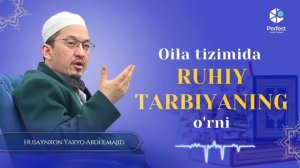 Husayn Buxoriy - Oila tizimizda RUXIY TARBIYAning o’rni. Хусайн Бухорий - Оила тизимида РУХИЙ ТАРБИ