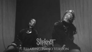 Slipknot | 2 Hours of Piano | Relaxing Version ♫